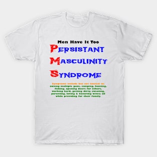 PMS for men T-Shirt